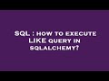 SQL : how to execute LIKE query in sqlalchemy?