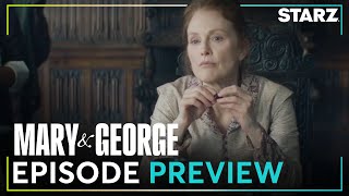 Mary & George | ‘Trouble in Scotland’ Ep. 4 Preview | STARZ