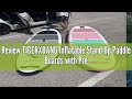 Review TIGERXBANG Inflatable Stand Up Paddle Boards with Premium SUP Board Accessories, Allround Pad