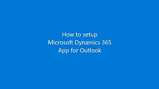 Dynamics 365 App for Outlook - How to setup