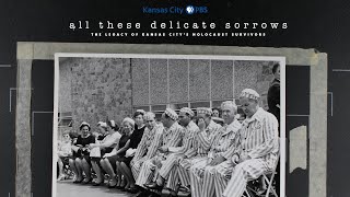 The Legacy of Kansas City's Holocaust Survivors | All These Delicate Sorrows
