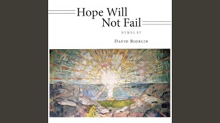 Hope Will Not Fail (feat. David Bjorlin \u0026 Mark A. Miller)