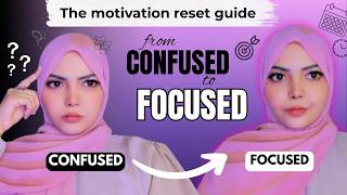 From Confused to Focused: The Motivation Reset Guide | How to Get Your Life Back on Track