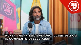 Monza – Milan 4 a 2 e Verona – Juventus 2 a 2: il commento di Adani alla 25ª giornata di Serie A