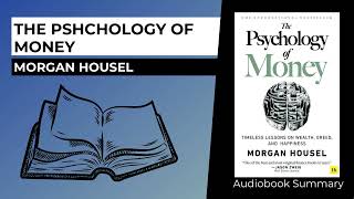 The Psychology of Money (Morgan Housel) Audiobook Summary