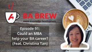 BA Brew 91: Can an MBA help your BA career? (feat. Christina Tan)