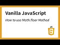 How to use Math.floor Method in JavaScript | Monika Szucs BCIT