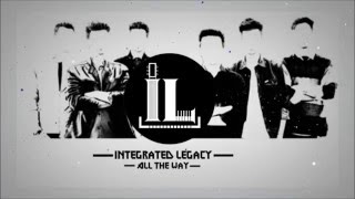 Integrated Legacy- All the way (Official)