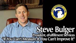 If You Can't Measure It, You Can't Improve It | Steve Bulger, President eFulfillment Services