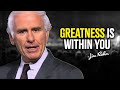 GREATNESS IS WITHIN YOU - JIM ROHN MOTIVATION