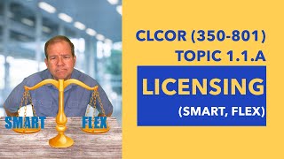 CLCOR (350-801) Topic 1.1.a:  Licensing (Smart, Flex)