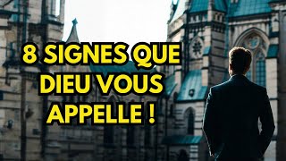 8 SIGNES QUE DIEU VOUS APPELLE !