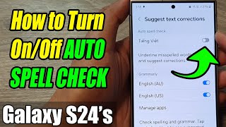 Galaxy S24/S24+/Ultra: How to Turn On/Off AUTO SPELL CHECK