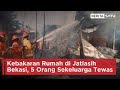 Kebakaran Rumah di Jatiasih Bekasi, 5 Orang Sekeluarga Tewas | Beritasatu