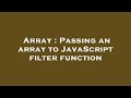Array : Passing an array to JavaScript filter function