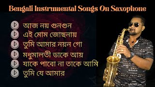 Instrumental Bengali Songs Jukebox  Saxophone Music Popular Songs Bengali  Saxophone Music Bangla