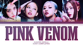 BLACKPINK Pink Venom Lyrics (블랙핑크 Pink Venom 가사) [Color Coded Lyrics/Han/Rom/Eng]