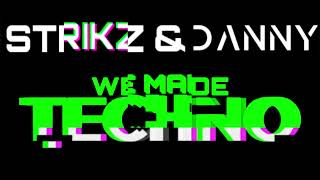 STRIKZ \u0026 DANNY - WE MADE TECHNO (ORIGINAL MIX)