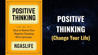 Positive Thinking - Train Your Mind to See The Good in Every Situation Audiobook