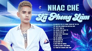 Nhạc Chế Lã Phong Lâm - Những Bài Hát Nhạc Chế Từ Xưa Đến Nay Cực Chất | Nhạc Chế Về Đời