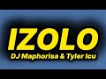 DJ Maphorisa & Tyler Icu - Izolo (lyrics)