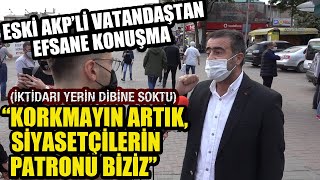 Eski Ak Parti seçmenine kulak verin: Ayakta alkışlanacak açıklama!