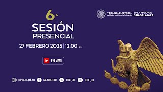 Sexta Sesión Pública 2025 de la Sala Guadalajara del TEPJF