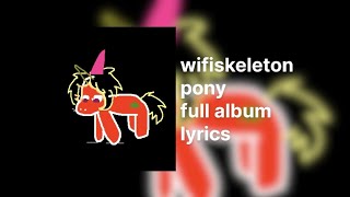 wifiskeleton - pony (full album + lyrics)