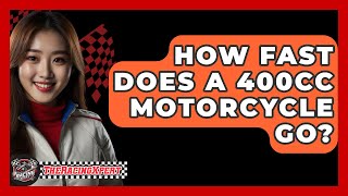 How Fast Does A 400CC Motorcycle Go? - The Racing Xpert