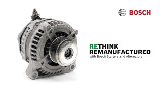 RETHINK REMANUFACTURED with Bosch Starters \u0026Alternators