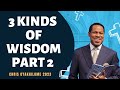 3 kinds of wisdom part 2 chris oyakhilome 2023