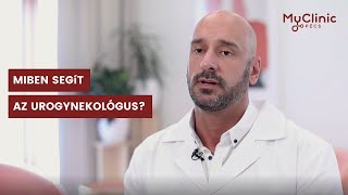 Miben segít az urogynekológus? - Dr Farkas Bálint Myclinic