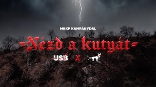 USB - NÉZD A KUTYÁT ⚔️ (MKKP - Kampánydal 2022)