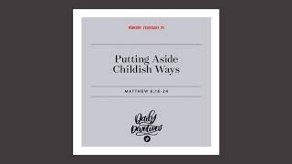 Putting Aside Childish Ways - Daily Devotion