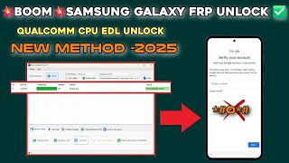 💥Fynally Samsung Qualcomm Cpu Frp Bypass 2025✅ Samsung Galaxy EDL Frp Unlock Done 💥