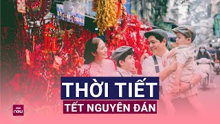 Thời tiết Tết Nguyên đán Ất Tỵ năm 2025 tại các tỉnh thành có gì đặc biệt? | VTC Now