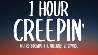 Metro Boomin, The Weeknd, 21 Savage - Creepin' (1 HOUR/Lyrics)