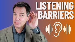 Barriers to Effective Listening Skills Top 6