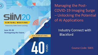 Blackford Presentation - SIIM20 Industry Connect - Managing the Post COVID 19 Imaging Surge