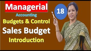 18. Sales Budget - Introduction from Budgets & Budgetary Control - Management/ Managerial Accounting