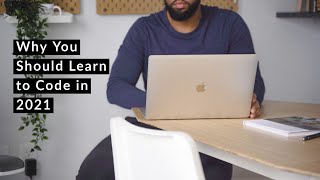 5 Reasons Why You Should Learn to Code in 2021
