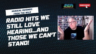 Musical Musings From the Wild: Radio Hits We Still Love Hearing...and Those We Can't Stand!