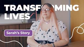 TRANSFORMING LIVES | Sarah's Story
