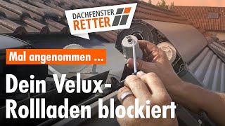 VELUX Rollladen blockiert - Dachfenster-Retter