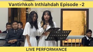 Vantirhkoh Inthlahdah Episode - 2 [LIVE PERFORMANCE @ Armed Veng South Corps]