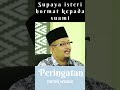 DATO USTAZ KAZIM ELIAS : SUPAYA ISTERI HORMAT KEPADA SUAMI #shorts