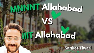 MNNIT Allahabad vs IIIT Allahabad: The Ultimate Battle | Which Institute Reigns Supreme? By Sanket