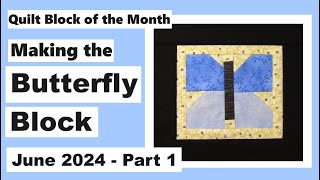 Quilt Block of the Month – June 2024 – Block 6 Part 1