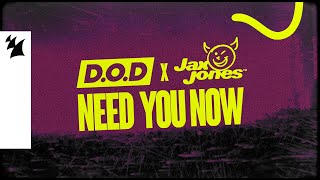 D.O.D x Jax Jones - Need You Now (Official Lyric Video)