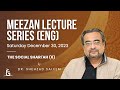 Meezan Lecture Series - Episode 16 |  The Social Sahri'ah - Part 6 | Dr. Shehzad Saleem